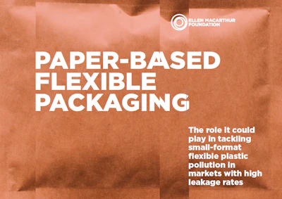 Cover of the Ellen MacArthur Foundation&rsquo;s report on paper-based flexible packaging, which examines its potential role in addressing small-format plastic waste in high-leakage markets.